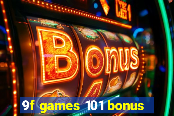 9f games 101 bonus